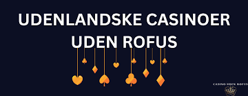Udenlandske Casinoer uden ROFUS Spil Uden Begrænsninger Udenlandske Casinoer uden ROFUS Spil Uden Begrænsninger